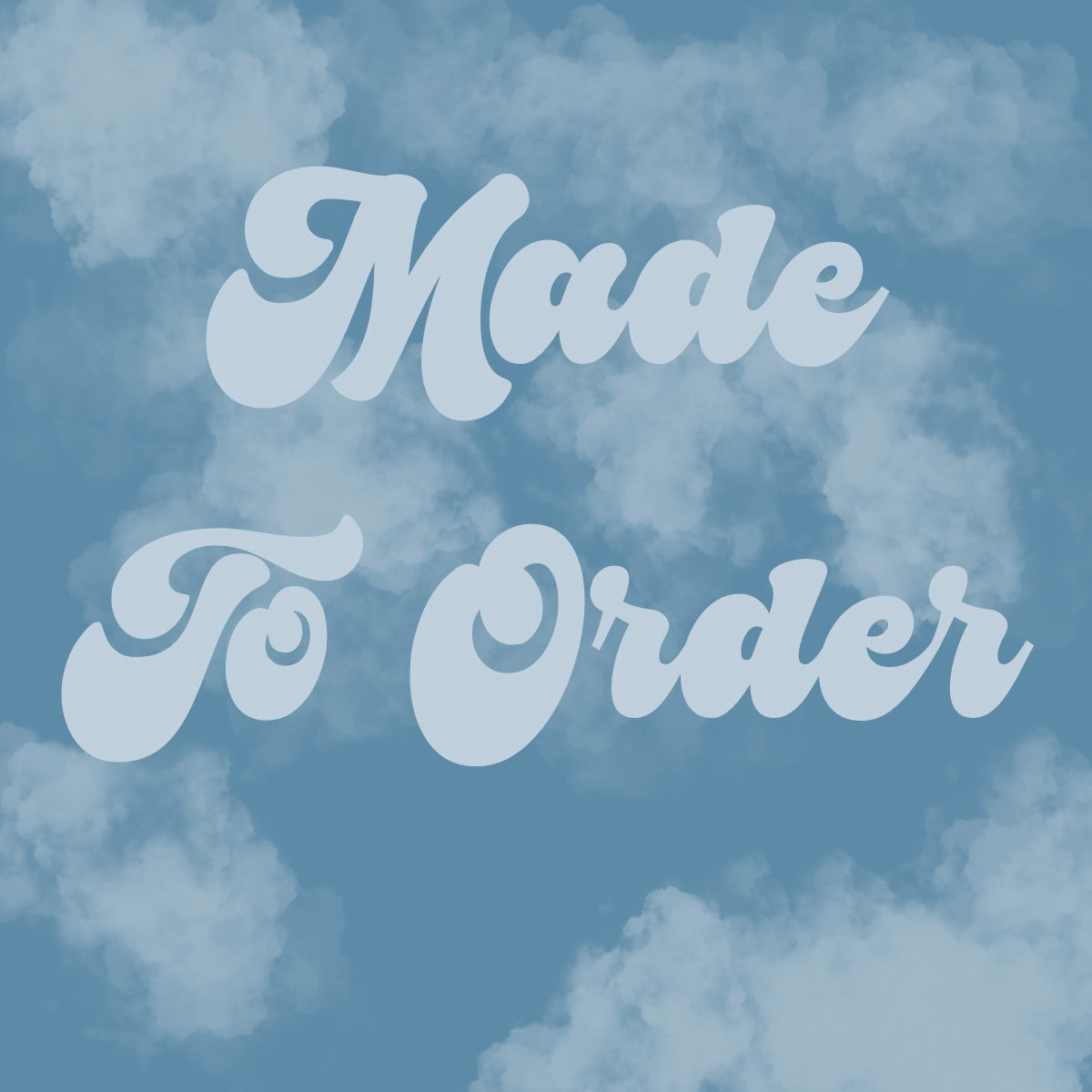 Made To Order